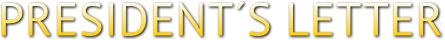 PRESIDENT´S LETTER PRESIDENT´S LETTER